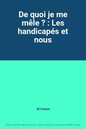 Couverture du produit · De quoi je me mêle ? : Les handicapés et nous