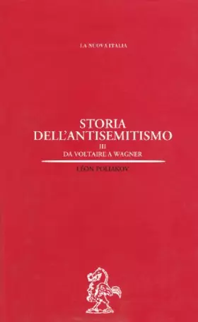 Storia dell'antisemitismo. Da Voltaire a Wagner (Vol. 3) -  Léon Poliakov