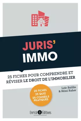 Juris'Immo: 25 fiches pour comprendre et réviser le droit de l'immobilier - RAHER Rémi et BALDIN Loï