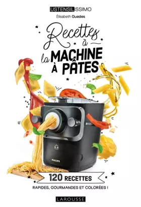 Couverture du produit · Recettes à la machine à pâtes: 120 recettes rapides, gourmandes et colorées