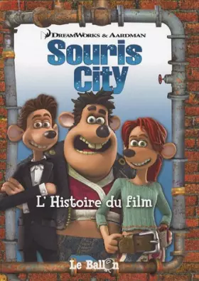 Soursi city L'histoire du film -  Carine Leidensdorff, DreamWorks et Aardman Animations