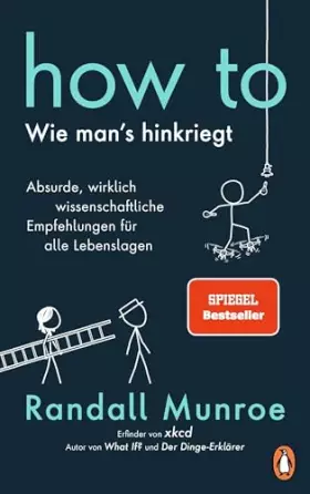 Couverture du produit · HOW TO - Wie man's hinkriegt: Absurde, wirklich wissenschaftliche Empfehlungen für alle Lebenslagen - Deutschsprachige Ausgabe,