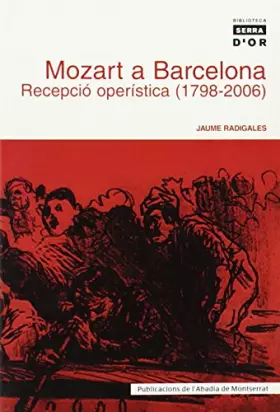 Mozart a Barcelona. Recepció operística (1798-2006): 351 (Biblioteca Serra d'Or) -  Jaume Radigales i Babí