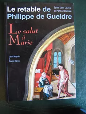 Couverture du produit · Le retable de Philippe de Gueldre - Le salut à Marie