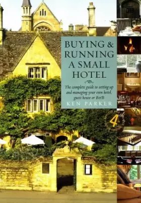 Couverture du produit · Buying and Running a Small Hotel : The Complete Guide to Setting Up and Managing Your Own Hotel, Guest House or B and B
