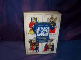 Le Tarot et votre avenir : 5000 réponses immédiates à vos questions -  Didier Colin