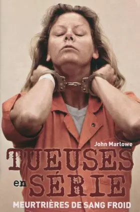 Couverture du produit · Tueuses en série : Meurtrières de sang froid