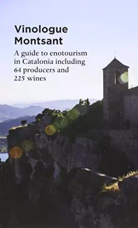 Couverture du produit · Vinologue Montsant: A Regional Guide to Enotourism in Catalonia Including 64 Cellars and 225 Wines (Vinologue: Big Wines from S