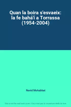 Couverture du produit · Quan la boira s'esvaeix: la fe bahá'í a Torrassa (1954-2004)