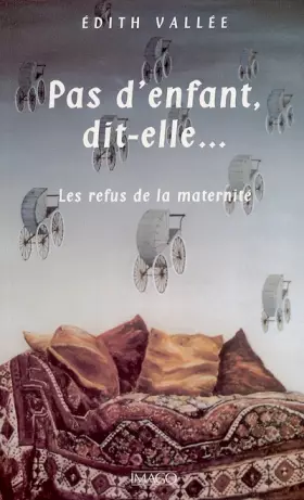 Couverture du produit · Pas d'enfant, dit-elle... : Les refus de la maternité