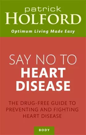 Couverture du produit · Say No to Heart Disease: The Drug-free Guide to Preventing and Fighting Heart Disease