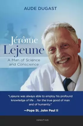 Couverture du produit · Jérôme Lejeune: A Man of Science and Conscience