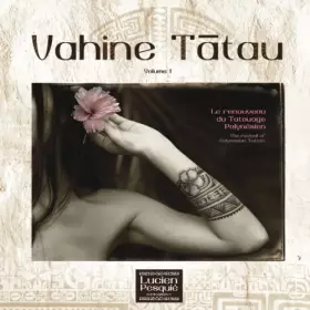 Couverture du produit · Vahine Tātau - Volume 1: Le renouveau du tatouage polynésien - The revival of Polynesian Tatoo