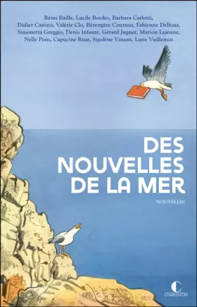 Couverture du produit · Des nouvelles de la mer: La mer vue par 15 auteurs engagés pour la protection de l’environnement