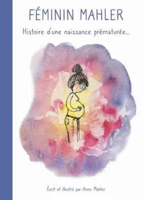 Couverture du produit · Féminin Mahler: Histoire d'une naissance prématurée