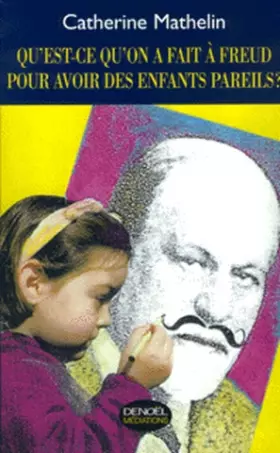 Couverture du produit · Qu'est-ce qu'on a fait à Freud pour avoir des enfants pareils ?