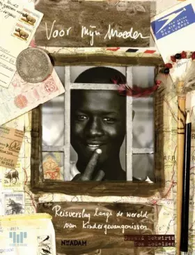 Couverture du produit · Voor mijn moeder: reisverslag langs de wereld van kindergevangenissen