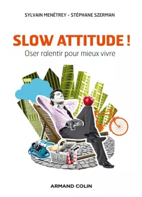 Couverture du produit · Slow attitude ! Oser ralentir pour mieux vivre: Oser ralentir pour mieux vivre