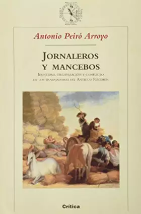 Couverture du produit · Jornaleros y mancebos : identidad, organización y conflicto en los trabajadores del antiguo régimen