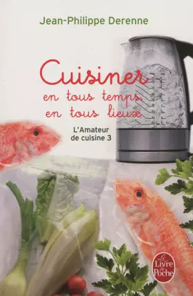 Couverture du produit · Cuisiner en tous temps, en tous lieux