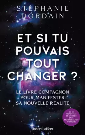 Couverture du produit · Et si tu pouvais tout changer ? - Le livre compagnon pour manifester sa nouvelle réalité