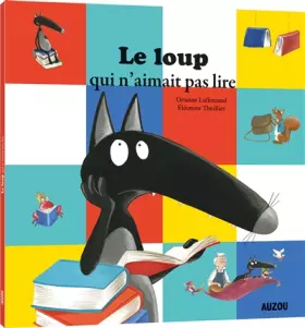Couverture du produit · Le Loup qui n'aimait pas lire (petit format)