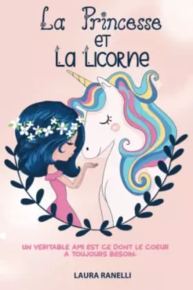 Couverture du produit · LA PRINCESSE ET LA LICORNE: Un véritable ami est ce dont le cœur a toujours besoin. Des contes de fées pour enfants qui enseign