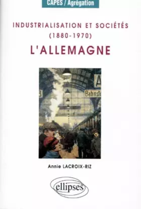 Couverture du produit · Industrialisation et sociétés, 1880-1970 : L'Allemagne