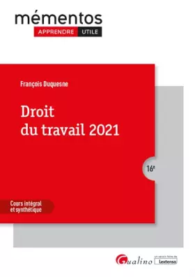 Couverture du produit · Droit du travail: Les règles et les grands principes du droit du travail applicables en 2021
