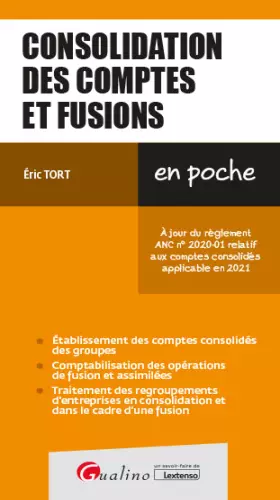 Couverture du produit · Consolidation des comptes et fusions: À jour du règlement ANC n° 2020-01 relatif aux comptes consolidés applicable en 2021