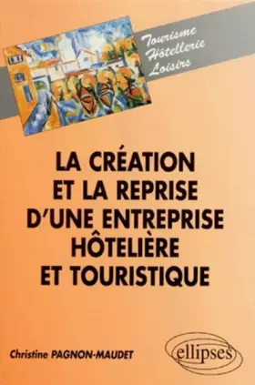 Couverture du produit · La création et la reprise d'une entreprise hôtelière et touristique