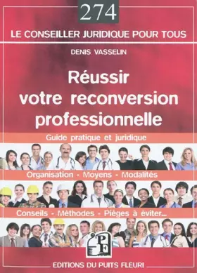 Couverture du produit · Réussir votre reconversion professionnelle : Guide pratique et juridique : Organisation, moyens, modalités, conseils, méthodes,