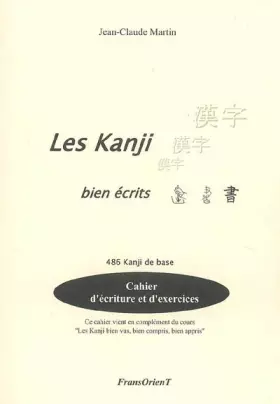 Couverture du produit · Les Kanji bien écrits: 486 Kanji de base, Cahier d'écriture et d'exercice