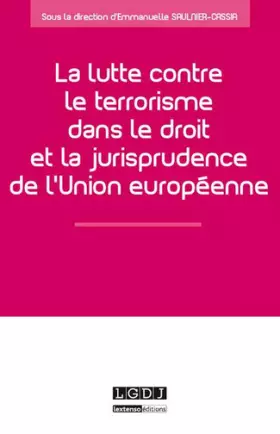 Couverture du produit · La Lutte contre le terrorisme dans le droit et la jurisprudence de l'Union européenne