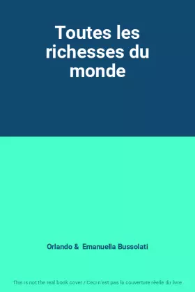 Couverture du produit · Toutes les richesses du monde