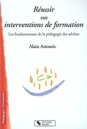 Couverture du produit · Réussir vos interventions de formation: Les fondamentaux de la pédagogie des adultes
