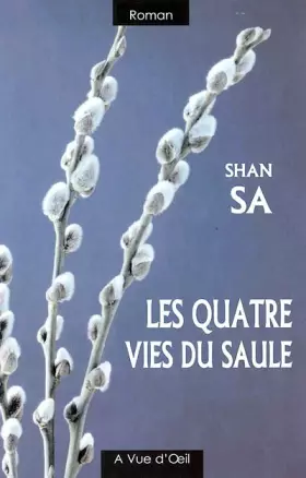 Couverture du produit · les quatre vies du saule. [edition en gros caractères]