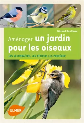 Couverture du produit · Aménager un jardin pour les oiseaux (NE). Les reconnaître, les attirer, les protéger