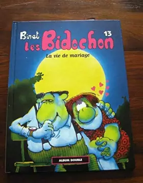 Couverture du produit · Les Bidochon tome 13 et 14 (Album double). La vie de mariage ? Des instants inoubliables