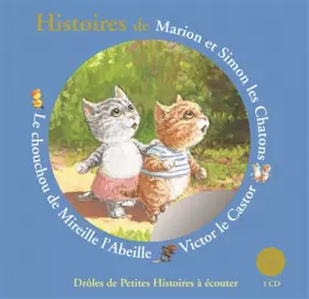 Couverture du produit · Histoires de Marion et Simon les Chatons, Victor le Castor, le chouchou de Mireille l'Abeille