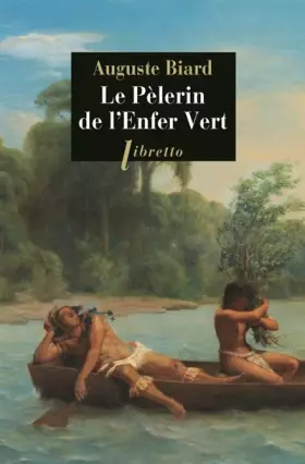 Couverture du produit · Le pèlerin de l'enfer vert : Rio-Amazonie 1858-1859