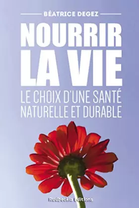 Couverture du produit · Nourrir la vie: le choix d'une santé naturelle et durable