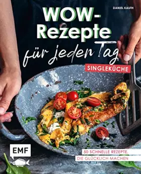 Couverture du produit · Wow-Rezepte für jeden Tag – Singleküche: 50 schnelle Rezepte, die glücklich machen