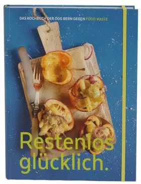 Couverture du produit · Restenlos glücklich.: Das Kochbuch gegen Food Waste