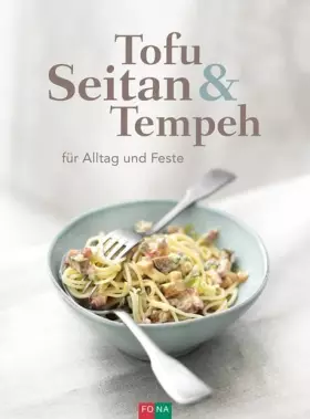 Couverture du produit · Tofu Seitan & Tempeh: für Alltag und Feste