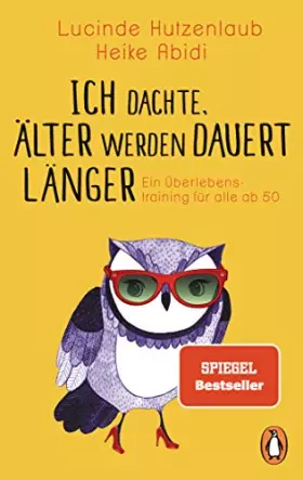 Couverture du produit · Ich dachte, älter werden dauert länger: Ein Überlebenstraining für alle ab 50