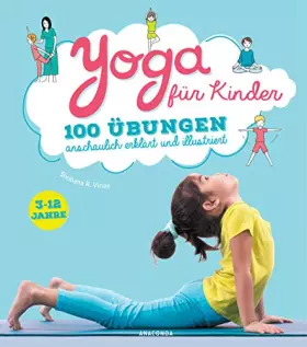 Couverture du produit · Yoga für Kinder: 100 Übungen anschaulich erklärt und illustriert. 5-12 Jahre. Kindgerecht und spielerisch: Entspannung, Meditat