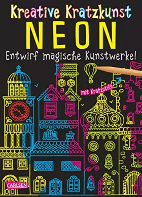 Couverture du produit · Kreative Kratzkunst: Neon: Set mit 10 Kratzbildern, Anleitungsbuch und Holzstift: Entwirf magische Kunstwerke!. Set mit 10 Krat