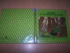 Couverture du produit · Justine et la pelote blanche