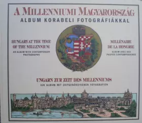 Couverture du produit · A Millenniumi Magyarország: Album korabeli fotográfiákkal  Hungary at the time of the millennium : an album with contemporar